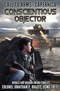 Conscientious Objector  (Call to Arms: Capernica Book 1) by Jonathan Brazee