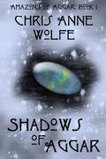 Shadows of Aggar (Amazons of Aggar #1) by Chris Anne Wolfe