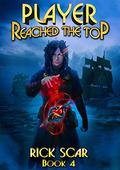 Player Reached the Top, Book 4 (Player Reached the Top #4) by Rick Scar