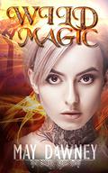 Wild Magic (The Veil Chronicles #1) by May Dawney