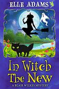 In Witch the New (Blair Wilkes Mystery #12) by Elle Adams