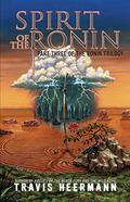 Spirit of the Ronin (The Ronin #3) by Travis Heermann