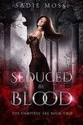 Seduced by Blood by Sadie Moss