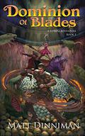 Dominion of Blades by Matt Dinniman