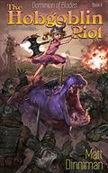 The Hobgoblin Riot by Matt Dinniman