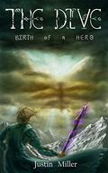 Birth of a Hero (The Dive #2) by Justin Miller