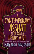 A Contemporary Asshat at the Court of Henry VIII by MaryJanice Davidson