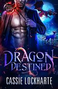 Dragon Destined (Prince of the Other Worlds #2) by Cassie Lockharte
