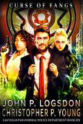 Curse of Fangs (Las Vegas Paranormal Police Department #6) by John P. Logsdon