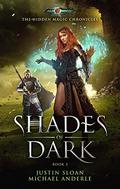 Shades Of Dark: Age Of Magic - A Kurtherian Gambit Series by Justin Sloan, Michael Anderle