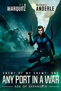 Any Port in a War (Enemy of my Enemy #1) by Tim Marquitz
