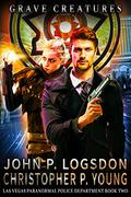 Grave Creatures (Las Vegas Paranormal Police Department #2) by Christopher P. Young