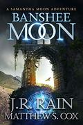 Banshee Moon by J.R. Rain, Matthew S. Cox