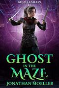 Ghost in the Maze by Jonathan Moeller