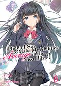 Didn't I Say To Make My Abilities Average In The Next Life?! Light Novel Vol. 6 by FUNA