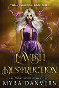 Lavish Destruction by Myra Danvers