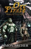 Orc Pirate: Raiding the Seven Seas by Simon Archer
