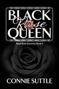 Black Rose Queen by Connie Suttle