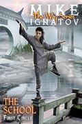 The School. First Circle [RealRPG Wuxia Series The Way] Book #2 by Mike Ignatov