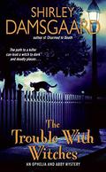 The Trouble With Witches (Ophelia & Abby Mystery #3) by Shirley Damsgaard