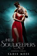 Her Soulkeepers: A Complete Reverse Harem Romance Series by Sadie Moss