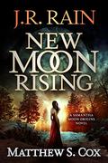 New Moon Rising by J.R. Rain, Matthew S. Cox
