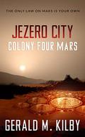 Jezero City (Colony Mars #4) by Gerald M. Kilby