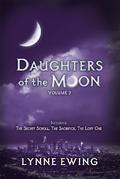 Daughters of the Moon, Volume 2 (Daughters of the Moon #4-6) by Lynne Ewing