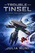 The Trouble with Tinsel (Space Janitor #2.5) by Julia Huni