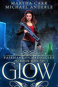 Glow: The Revelations of Oriceran by S.M. Boyce, Martha Carr