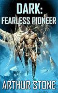 Fearless Pioneer (Dark #1) by Arthur Stone