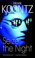 Seize The Night by Dean Koontz