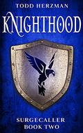 Knighthood (Surgecaller #2) by Todd Herzman