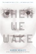When We Wake (When We Wake #1) by Karen Healey