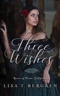 Three Wishes (River of Time: California #1) by Lisa Tawn Bergren