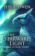 The Starward Light: And Other Tales (The Summer King Chronicles #4.5) by Jess E. Owen