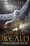 Ashen Weald (Gryphon Insurrection #2) by K. Vale Nagle