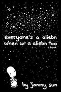 Everyone's a Aliebn When Ur a Aliebn Too by Jonny Sun