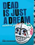 Dead Is Just a Dream (Dead Is #8) by Marlene Perez