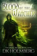 Blood of the Watcher by D.K. Holmberg