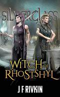 Witch of Rhostshyl (Silverglass #3) by J.F. Rivkin