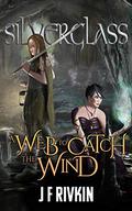 Web of Wind (Silverglass #2) by J.F. Rivkin
