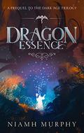 Dragon Essence (Dark Age Trilogy #0) by Niamh Murphy