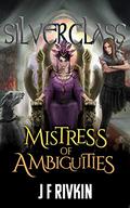 Mistress of Ambiguities (Silverglass #4) by J.F. Rivkin