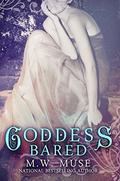 Goddess Bared by M.W. Muse