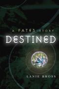 Destined (Fates #0.5) by Lanie Bross