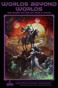 Worlds Beyond Worlds: The Short Fiction of John R. Fultz by John R. Fultz