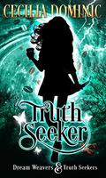 Truth Seeker: A Dream Weavers and Truth Seekers Novella (Dream Weavers and Truth Seekers #1) by Cecilia Dominic