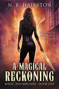 A Magical Reckoning (Magic and Mischief #1) by N.R. Hairston
