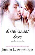 Bitter Sweet Love by Jennifer L. Armentrout